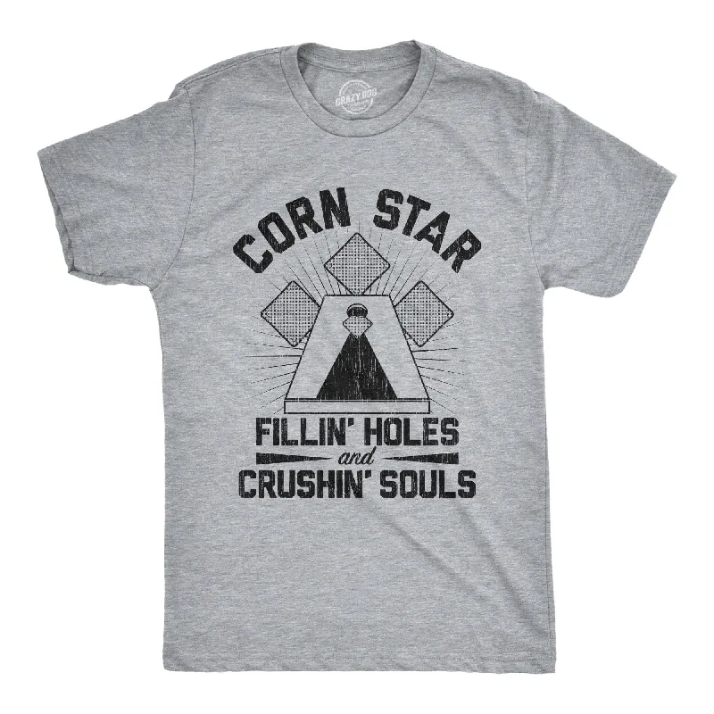 men's crewneck t-shirts -Corn Star Fillin Holes And Crushin Souls Men's T Shirt