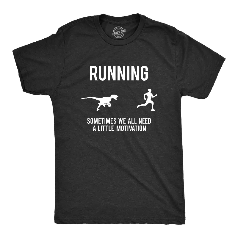 men's graphic tees with quotes -Running, We All Need A Little Motivation Men's T Shirt