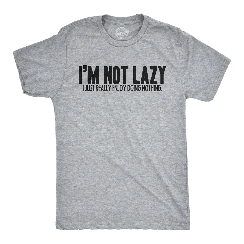 men's athletic cotton t-shirts -I'm Not Lazy I Just Enjoy Doing Nothing T-Shirt Men's T Shirt