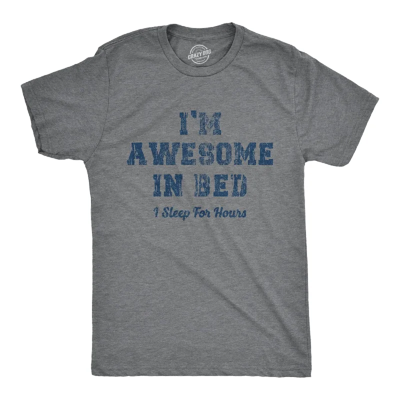 men's vintage t-shirts -I'm Awesome In Bed I Sleep For Hours Men's T Shirt