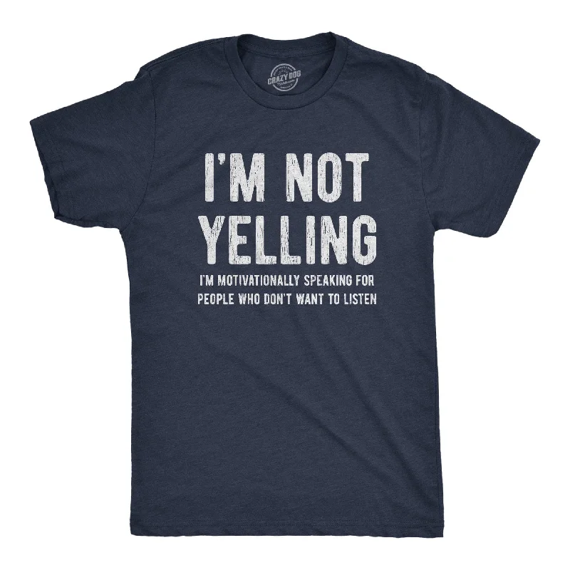 men's printed logo t-shirts -I'm Not Yelling Men's T Shirt