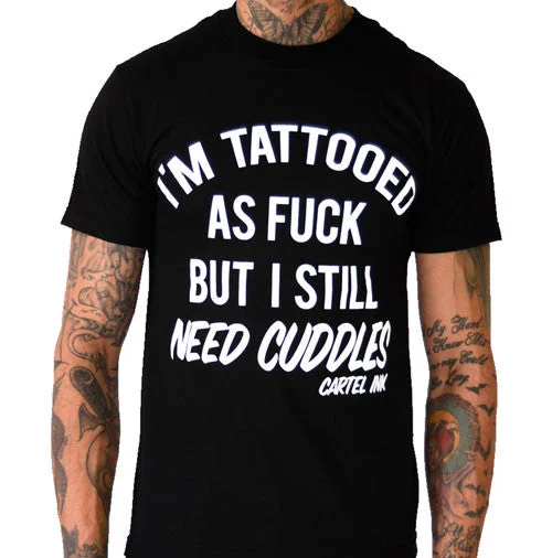 men's custom logo t-shirts -I'm Tattooed as Fuck but I Still Need Cuddles Men's T-Shirt