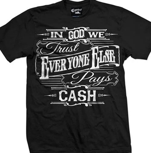 classic fit t-shirts for men -In God We Trust, Everyone Else Pays Cash Men's T-Shirt