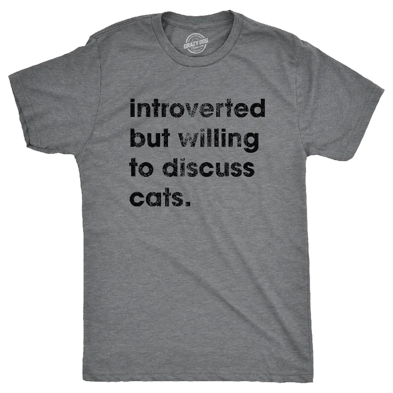 men's printed graphic t-shirts -Introverted But Willing To Discuss Cats Men's T Shirt