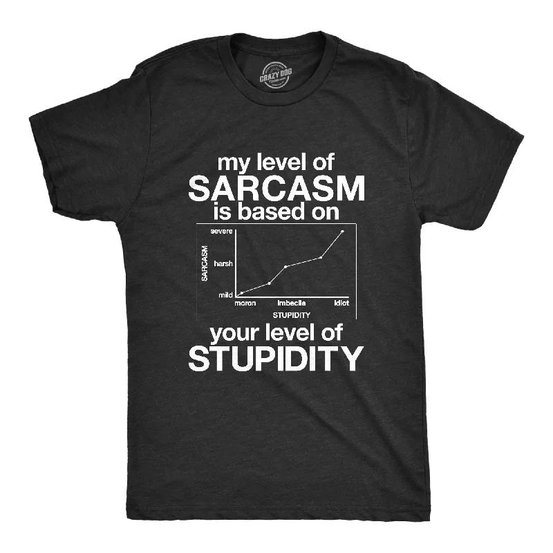 men's oversized t-shirts -My Level Of Sarcasm Is Based On Your Level Of Stupidity Men's T Shirt