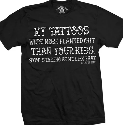 trendy printed t-shirts for men -My Tattoos Were More Planned Mens T-Shirt