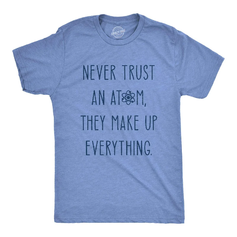 casual street t-shirts for men -Never Trust An Atom Men's T Shirt