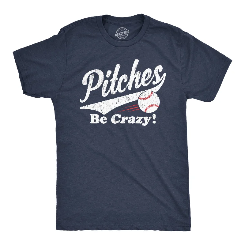 cotton t-shirts for men -Pitches Be Crazy Men's T Shirt