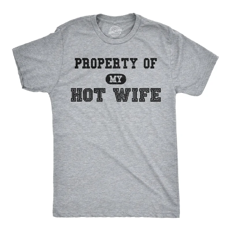 versatile t-shirts for men -Property of My Hot Wife Men's T Shirt