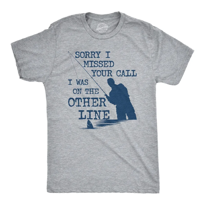 men's oversized graphic tees -Sorry I Missed Your Call I Was On The Other Line Men's T Shirt