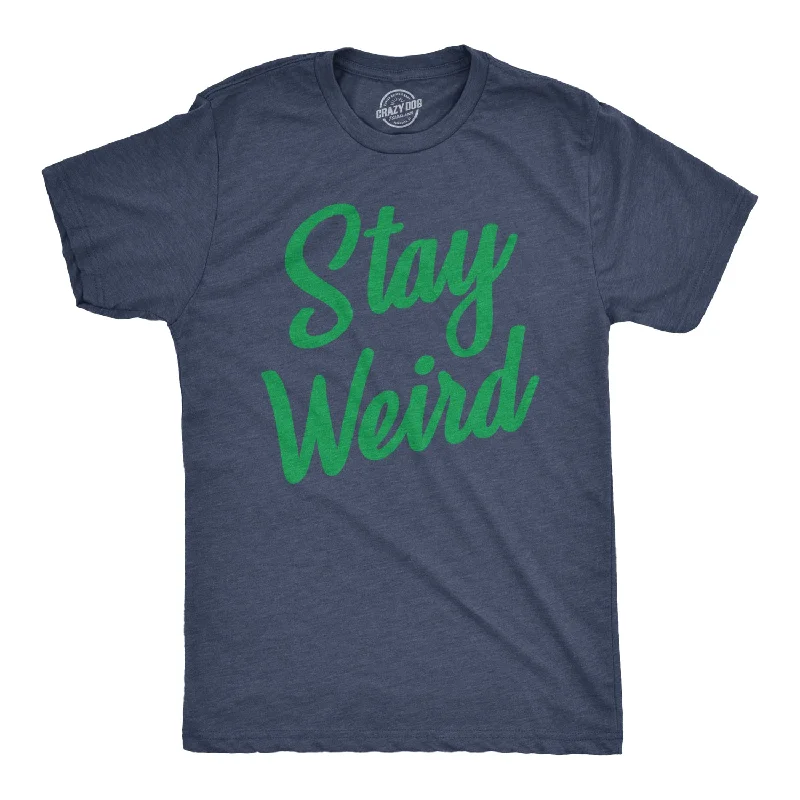 men's round neck t-shirts -Stay Weird Men's T Shirt