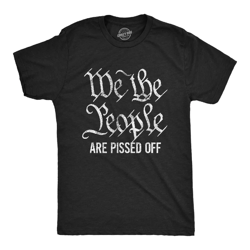 men's sports t-shirts -We The People Are Pissed Off Men's T Shirt