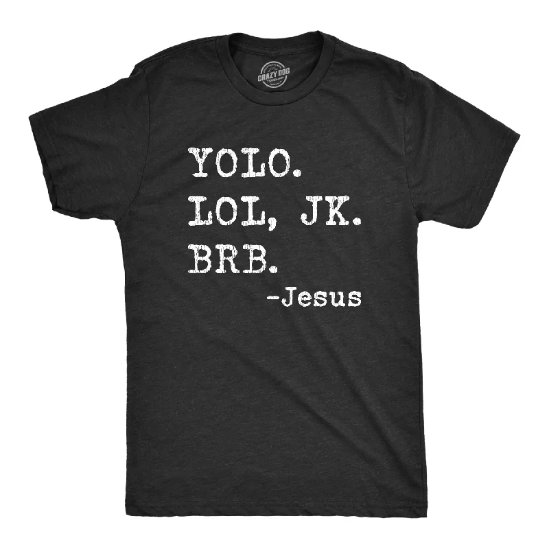 men's fashion fit t-shirts -Yolo Lol Jk Brb - Jesus Men's T Shirt